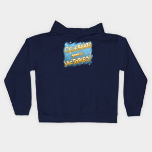 Celebrate Small Victories! Kids Hoodie